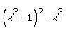 %28x%5E2%2B1%29%5E2+-+x%5E2