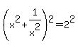 %28x%5E2%2B1%2Fx%5E2%29%5E2=2%5E2