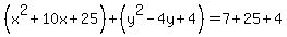 %28x%5E2%2B10x%2B25%29%2B%28y%5E2-4y%2B4%29+=+7%2B25%2B4