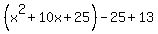 %28x%5E2%2B10x%2B25%29-25%2B13
