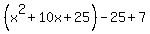 %28x%5E2%2B10x%2B25%29-25%2B7