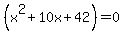 %28x%5E2%2B10x%2B42%29=0