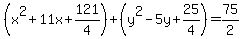 %28x%5E2%2B11x%2B121%2F4%29%2B%28y%5E2-5y%2B25%2F4%29=+75%2F2