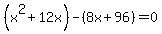 %28x%5E2%2B12x%29-%288x%2B96%29=0