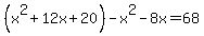 %28x%5E2%2B12x%2B20%29-x%5E2-8x=68