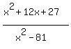 %28x%5E2%2B12x%2B27%29%2F%28x%5E2-81%29