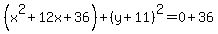 %28x%5E2%2B12x%2B36%29%2B%28y%2B11%29%5E2=0%2B36