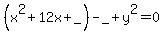 %28x%5E2%2B12x%2B_%29-_%2By%5E2=0+