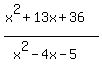 %28x%5E2%2B13x%2B36%29%2F%28x%5E2-4x-5%29
