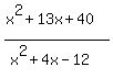 %28x%5E2%2B13x%2B40%29%2F%28x%5E2%2B4x+-12%29