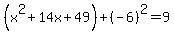 %28x%5E2%2B14x%2B49%29%2B%28-6%29%5E2=9