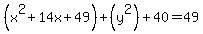 %28x%5E2%2B14x%2B49%29%2B%28y%5E2%29%2B40=49