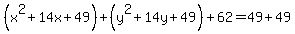 %28x%5E2%2B14x%2B49%29%2B%28y%5E2%2B14y%2B49%29%2B62=49%2B49