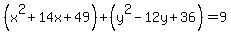 %28x%5E2%2B14x%2B49%29%2B%28y%5E2-12y%2B36%29=9