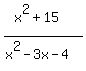 %28x%5E2%2B15%29%2F%28x%5E2-3x-4%29