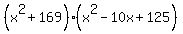 %28x%5E2%2B169%29%2A%28x%5E2-10x%2B125%29