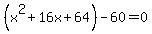 %28x%5E2%2B16x%2B64%29-60=0