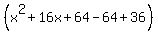 %28x%5E2%2B16x%2B64-64%2B36%29