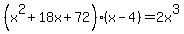 %28x%5E2%2B18x%2B72%29%28x-4%29=2x%5E3