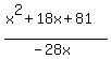 %28x%5E2%2B18x%2B81%29%2F%28-28x%29