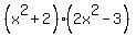 %28x%5E2%2B2%29%282x%5E2-3%29