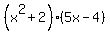 %28x%5E2%2B2%29%285x-4%29