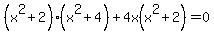 %28x%5E2%2B2%29%28x%5E2%2B4%29+%2B+4x%28x%5E2%2B2%29+=+0