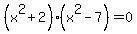 %28x%5E2%2B2%29%28x%5E2-7%29=0
