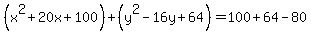 %28x%5E2%2B20x%2B100%29%2B%28y%5E2-16y%2B64%29+=+100%2B64-80