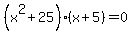 %28x%5E2%2B25%29%28x%2B5%29=0