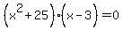 %28x%5E2%2B25%5E%22%22%29%28x-3%5E%22%22%29=0