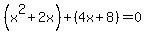 %28x%5E2%2B2x%29%2B%284x%2B8%29=0