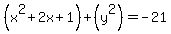 %28x%5E2%2B2x%2B1%29%2B%28y%5E2%29+=+-21