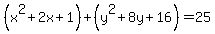 %28x%5E2%2B2x%2B1%29%2B%28y%5E2%2B8y%2B16%29=25