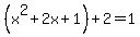 %28x%5E2%2B2x%2B1%29%2B2=1