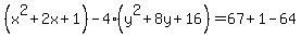 %28x%5E2%2B2x%2B1%29-4%28y%5E2%2B8y%2B16%29=67%2B1-64