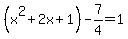 %28x%5E2%2B2x%2B1%29-7%2F4=1
