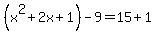 %28x%5E2%2B2x%2B1%29-9=15%2B1