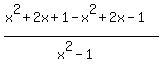 %28x%5E2%2B2x%2B1-x%5E2%2B2x-1%29%2F%28x%5E2-1%29