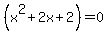 %28x%5E2%2B2x%2B2%29=0