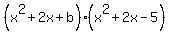 %28x%5E2%2B2x%2Bb%29+%28x%5E2%2B2x-5%29
