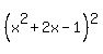 %28x%5E2%2B2x-1%29%5E2