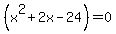 %28x%5E2%2B2x-24%29=0