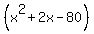 %28x%5E2%2B2x-80%29