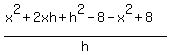 %28x%5E2%2B2xh%2Bh%5E2-8-x%5E2%2B8%29%2Fh