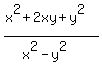 %28x%5E2%2B2xy%2By%5E2%29%2F%28x%5E2-y%5E2%29