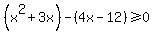 %28x%5E2%2B3x%29-%284x-12%29%3E=0
