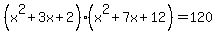 %28x%5E2%2B3x%2B2%29%28x%5E2%2B7x%2B12%29=120
