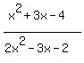 %28x%5E2%2B3x-4%29%2F%282x%5E2-3x-2%29