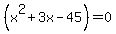 %28x%5E2%2B3x-45%29=0